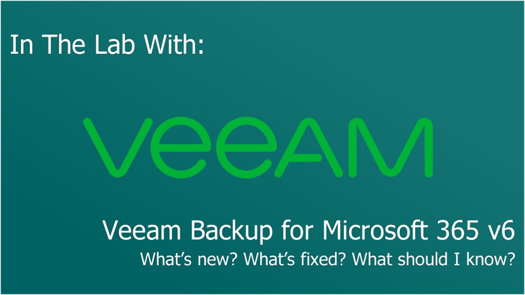 Veeam Backup for Microsoft 365 v6&nbsp;Released!