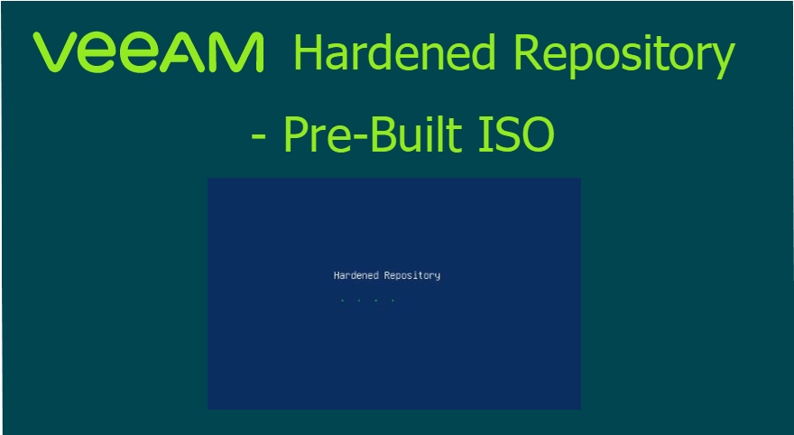 Veeam Hardened Repository – Pre-Built&nbsp;ISO